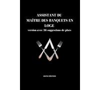 Assistant du(de la) MAÎTRE DES BANQUETS en Loge: avec 26 suggestions de plats