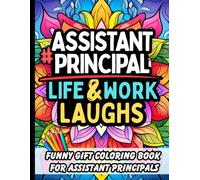 Assistant Principal Life & Laughs: Funny Gift Coloring Book with Clean School Humor for APs, Educators & Academic Leaders: Relatable Quotes, Stress-Relief Pages & Lighthearted Laughs for Women & Men