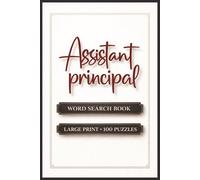 Assistant Principal Word Search Book: Large Print Book with 100 Puzzles and 2000 Unique Words on Special Education, School Safety, and Classroom Management
