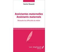 Assistantes maternelles Assistants maternels: Résoudre les difficultés du métier