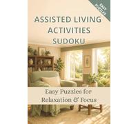 Assisted Living Activities Sudoku Puzzle Book: Sudoku Puzzles for Assisted Living | Help Calm the Mind, Relax, and Focus | 6x9 Inches, 110 Pages | 50+ Puzzles | Solutions Included