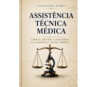 Assistência Técnica Médica: Ciência, Método e Estratégia na Assistência Técnica Médica