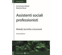 Assistenti sociali professionisti. Metodologia del lavoro sociale (Il servizio sociale)