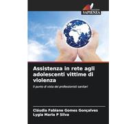 Assistenza in rete agli adolescenti vittime di violenza: Il punto di vista dei professionisti sanitari