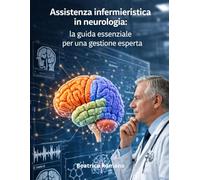 Assistenza infermieristica in neurologia: la guida essenziale per una gestione esperta
