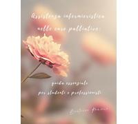 Assistenza infermieristica nelle cure palliative: guida essenziale per studenti e professionisti