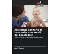 Assistenza sanitaria di base nelle zone rurali del Bangladesh: Analisi sociologica di due villaggi del Bangladesh