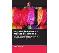Associação corante - hidrato de carbono: Uma nova abordagem para um processo de tingimento amigo do ambiente