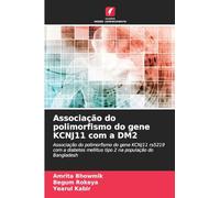 Associação do polimorfismo do gene KCNJ11 com a DM2: Associação do polimorfismo do gene KCNJ11 rs5219 com a diabetes mellitus tipo 2 na população do Bangladesh