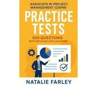 Associate in Project Management (CAPM) Practice Tests: 500 Questions with Detailed Explanations