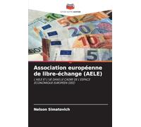 Association européenne de libre-échange (AELE): L'AELE ET L'UE DANS LE CADRE DE L'ESPACE ÉCONOMIQUE EUROPÉEN (EEE)