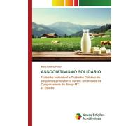 Associativismo Solidário: Trabalho Individual e Trabalho Coletivo de pequenos produtores rurais: um estudo na Cooperselene de Sinop-MT. 2ª Edição