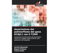 Associazione del polimorfismo del gene KCNJ11 con il T2DM: Associazione del polimorfismo del gene KCNJ11 rs5219 con il diabete mellito di tipo 2D nella popolazione del Bangladesh