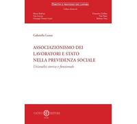 Associazionismo dei lavoratori e Stato nella previdenza sociale. Un'analisi storica e funzionale (Diritto e processo del lavoro)