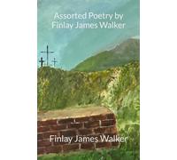 Assorted Poetry by Finlay James Walker: 3