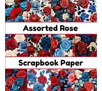 Assorted Rose Scrapbook Paper: 8 X 8 Inch 24 Pages, Single-Sided Floral Sheets For Crafts, Journaling, Card Making & DIY Projects