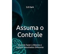 Assuma o Controle: Pare de Fazer o Mesmo e Esperar Resultados Diferente