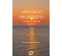 Assuma o Propósito: Vivendo uma Vida com Significado
