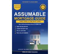 Assumable Mortgage Guide: How to Buy or Sell a Home by Taking Over a Low-Rate FHA, VA, or USDA Loan, with Real Numbers for Buyers and Sellers (The Property Playbook for Buyers)