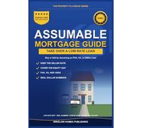 Assumable Mortgage Guide: How to Buy or Sell a Home by Taking Over a Low-Rate FHA, VA, or USDA Loan, with Real Numbers for Buyers and Sellers (The Property Playbook for Buyers)