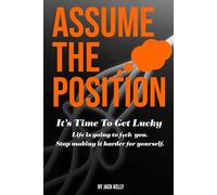 Assume The Position: It's Time To Get Lucky