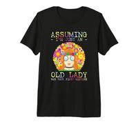 Assuming I'm Just An Old Lady Was Your First Mistake Hippie Camiseta Premium