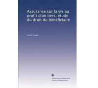Assurance sur la vie au profit d'un tiers; étude du droit du bénéficiaire