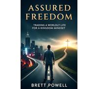 Assured Freedom: Trading a Worldly Life for a Kingdom Mindset