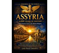 Assyria - 4000 Years of History: Memories of the World - Civilizations Collection (Mémoires du Monde)