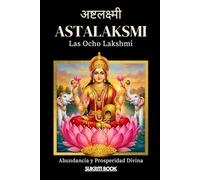 AṢṬALAKṢMĪ: Las Ocho Lakshmi - Abundancia y Prosperidad Divina (Tesoros del Conocimiento Védico)