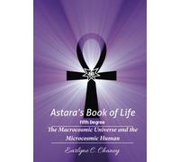 Astara's Book of Life - 5th Degree: The Macrocosmic Universe and the Microcosmic Human: Volume 5