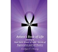 Astara's Book of Life - 6th Degree: Your Auric Armor of Light - Secrets of Regeneration and Self-Mastery: Volume 6