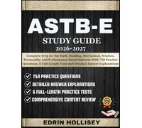 ASTB-E STUDY GUIDE 2026-2027: Complete Prep for the Math, Reading, Mechanical, Aviation, Personality, and Performance-Based Subtests With 750 Practice ... Tests and Detailed Answer Explanations