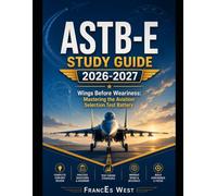 ASTB-E Study Guide 2026-2027: Wings Before Weariness: Mastering the Aviation Selection Test Battery