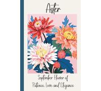 Aster - September's Birth Month Flower Gratitude Journal: Quick daily prompts, coloring pages & reflection for self-care and creativity