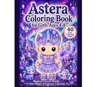 Astera Coloring Book for Girls Ages 4-8: Cute Crystal Life, Star Friends & Cozy Fantasy Coloring (Astera's Stardust Coloring Books)