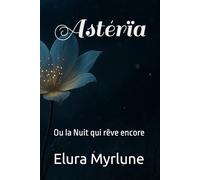 Astérïa: Ou la Nuit qui rêve encore