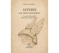 Asterix e il mito moderno. La spirale della serialità, della parodia e della resistenza
