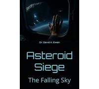 Asteroid Siege: The Falling Sky (Science Fiction Adventures in Space Voyages and Time Travel)