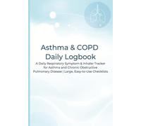 Asthma & COPD Daily Logbook: A Daily Respiratory Symptom & Inhaler Tracker for Asthma and Chronic Obstructive Pulmonary Disease | Large, Easy-to-Use Checklists | 6 × 9 Inches, 120 Pages