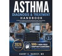 Asthma Diagnosis & Treatment Handbook: A Clinical Textbook Covering Pathophysiology, Phenotyping, and Inhaler Selection for Pulmonology Trainees: 8