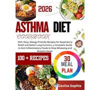 ASTHMA DIET COOKBOOK: 100+ Easy, Allergy-Friendly Recipes for Respiratory Relief and Better Lung Function, a Complete Guide to Anti-Inflammatory Foods to Stop Wheezing and Breathe Easier