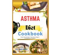Asthma Diet Cookbook: Breath-Easy Recipes & Nutritional Support For Respiratory Wellness