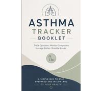 Asthma Episode Tracker: Asthma Episode Logbook for Children & Adults | Medication, Symptoms, Peak Flow, Triggers, and Asthma Action Plan Tracker