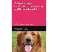 Asthma in dogs treated with Homeopathy and Schuessler salts: Guide to healthy lungs in dogs