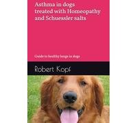 Asthma in dogs treated with Homeopathy and Schuessler salts: Guide to healthy lungs in dogs