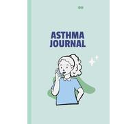 Asthma Journal: A Daily Record for Managing Asthma Symptoms and Triggers