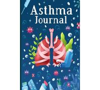 Asthma Journal: A Personal Asthma Log Book for Daily Records of Breathing Changes Medication Use and Routine Notes