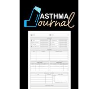 Asthma Journal: This Book Daily Symptom & Medication Tracker Logbook for Kids, Teens & Adults Health Monitoring Notebook