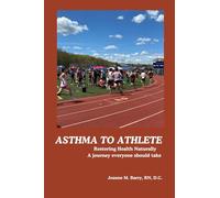Asthma to Athlete: Restoring Health Naturally, A Journey Everyone Should Take